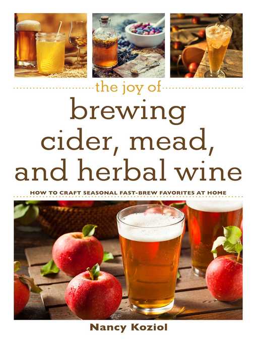 Title details for The Joy of Brewing Cider, Mead, and Herbal Wine by Nancy Koziol - Available